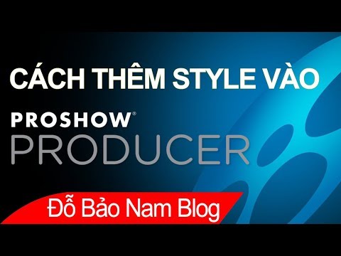 Hướng dẫn cách thêm style vào Proshow Producer chỉ trong 1 nốt nhạc