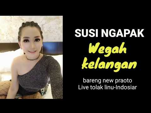 WEGAH KELANGAN(good audio) -SUSI NGAPAK LIVE TOLAK LINU-INDOSIAR