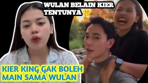 WULAN BELAIN KIER KING ‼️ Saat Kier King Dilarang Berteman Sama Wulan🤔