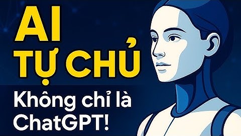 Agentic AI là gì? Công nghệ AI tự chủ đang thay đổi cuộc sống và công việc ra sao?