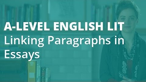How to Write an A* Essay: Linking Paragraphs | A-level English Literature | AQA, OCR, Edexcel