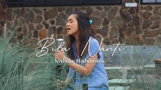 BILA NANTI - Nabila Maharani | HANNAWNTA