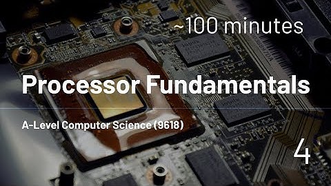 AS-Level Computer Science (9618) - 4 - Processor Fundamentals