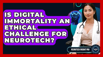 Is Digital Immortality An Ethical Challenge For Neurotech? - Neurotech Insight Pro