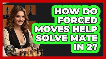 How Do Forced Moves Help Solve Mate In 2? - The Chess Codex