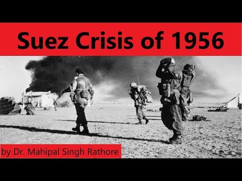 Suez Crisis of 1956, ब्रिटेन और फ़्रांस की ताकत कैसे हुई खत्म? by Dr Mahipal Singh Rathore