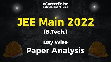 JEE Main 2022: Day Wise Paper Analysis | JEE Main June Session Analysis @cpkota