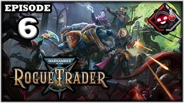 Mukluk Plays Warhammer 40,000: Rogue Trader Part 6