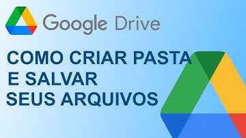 Como Criar Pastas no Google Drive e Salvar Seus Arquivos