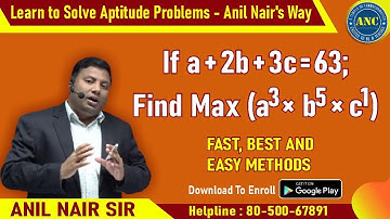 If a+2b+3c=63; Find Max (a^3 *b^5 *c ^1 )  || CAT 2022 || ANIL NAIR Download ANC App