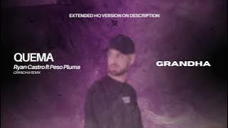 Quema - Ryan Castro ft Peso Pluma (Grandha Remix) [Tech House]