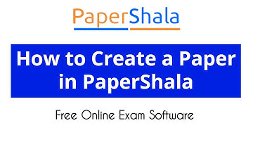 How to Create a Paper in PaperShala - Free Online Exam Software