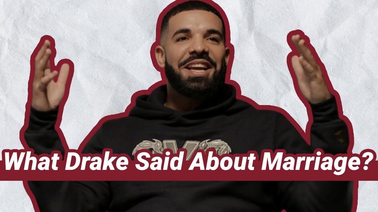 Drake Reveals Why He Hasn’t Gotten Married Yet YouTube