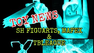 TOY NEWS: SH Figuarts, Mafex and TBLeague 2019