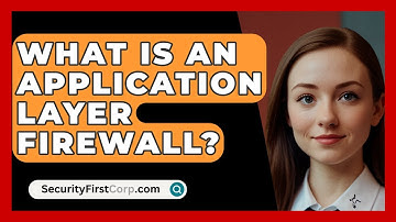 What Is An Application Layer Firewall? - SecurityFirstCorp.com
