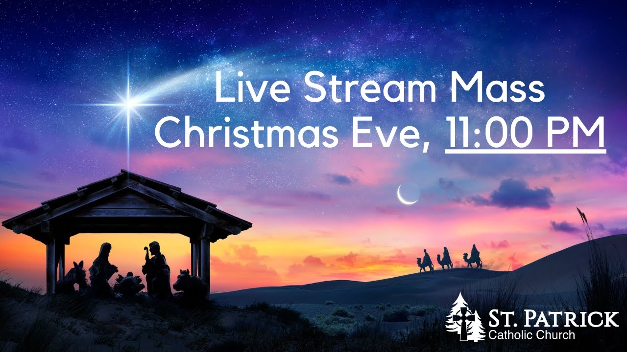 St. Patrick's Live Streaming Mass on Christmas Eve, 1100 PM YouTube