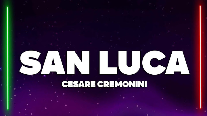 Cesare Cremonini - San Luca (Testo/Lyrics) feat. Luca Carboni