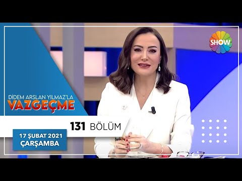 Didem Arslan Yılmaz'la Vazgeçme 131.Bölüm | 17 Şubat 2021