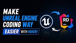 How to Make Unreal Engine Coding Way Easier With Rider!