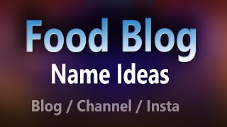 Food blog name Ideas For Instagram | indian food blog name ideas | food vlog channel name ideas.
