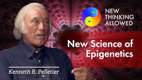 The New Science of Epigenetics with Kenneth R. Pelletier (4K Reboot)