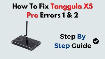 How To Fix Tanggula X5 Pro Errors 1 & 2
