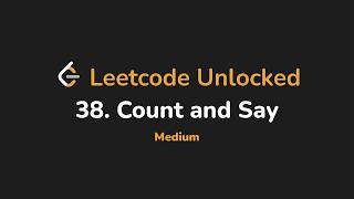 38. Count and Say | Leetcode Unlocked - Python