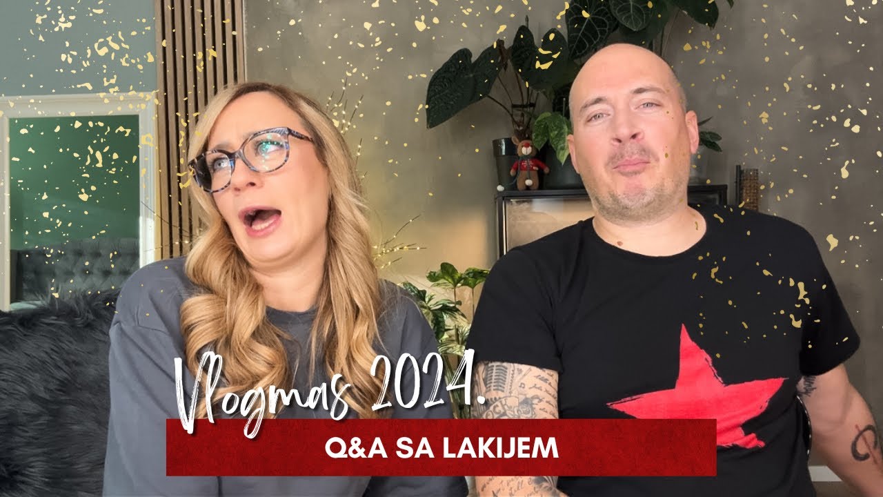 2024. Vlogmas 24 - Q&A sa Lakijem ❤️