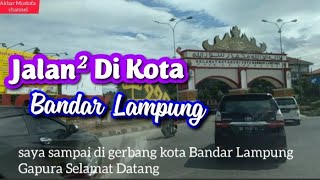Pesona Kota Bandar Lampung 2019 || Natar Menuju Bandar Lampung || Keliling Bandar Lampung
