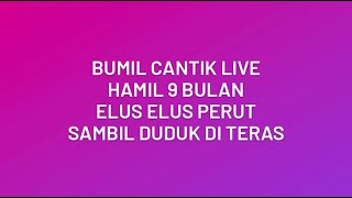 Bumil Cantik Live Hamil 9 Bulan Elus Elus Perut