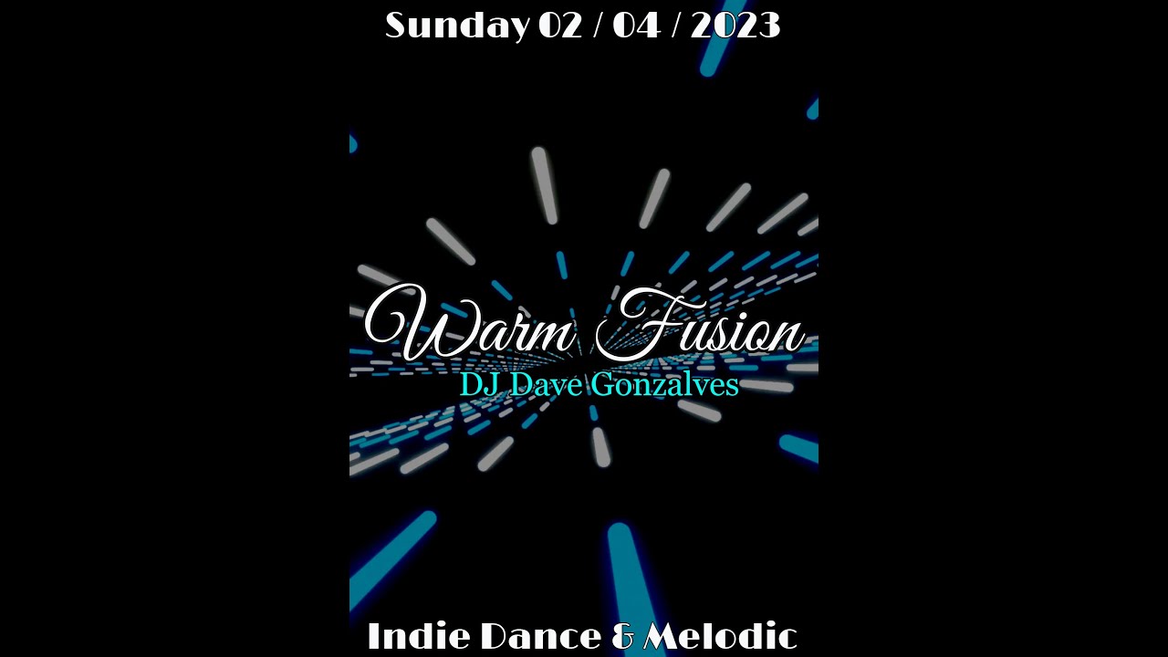 DJ Dave Gonzalves Warm Fusion Indie Dance & Melodic Session