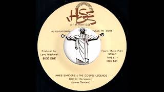 James Sanders & The Gospel Legends - Born In The Country [HSE Of America Inc.] R&B Clapper 45