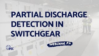 On-line PD Detection in Switchgear: How to Detect PD Sensors Application - IPEC Webinar Part 6