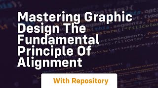 mastering graphic design the fundamental principle of alignment