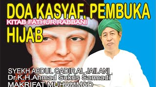 DOA KASYAF PEMBUKA HIJAB PADA ALLAH, Syekh Abdul Qadir al Jailani, Dr.K.H.Ahmad Sukris Sarmadi