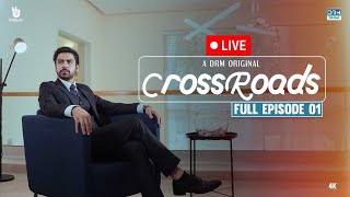 (LIVE) 🔴 Crossroads | Episode 01 | (Horizontal Version) | Khushhal Khan | Mamya Shahjaffar | 4K