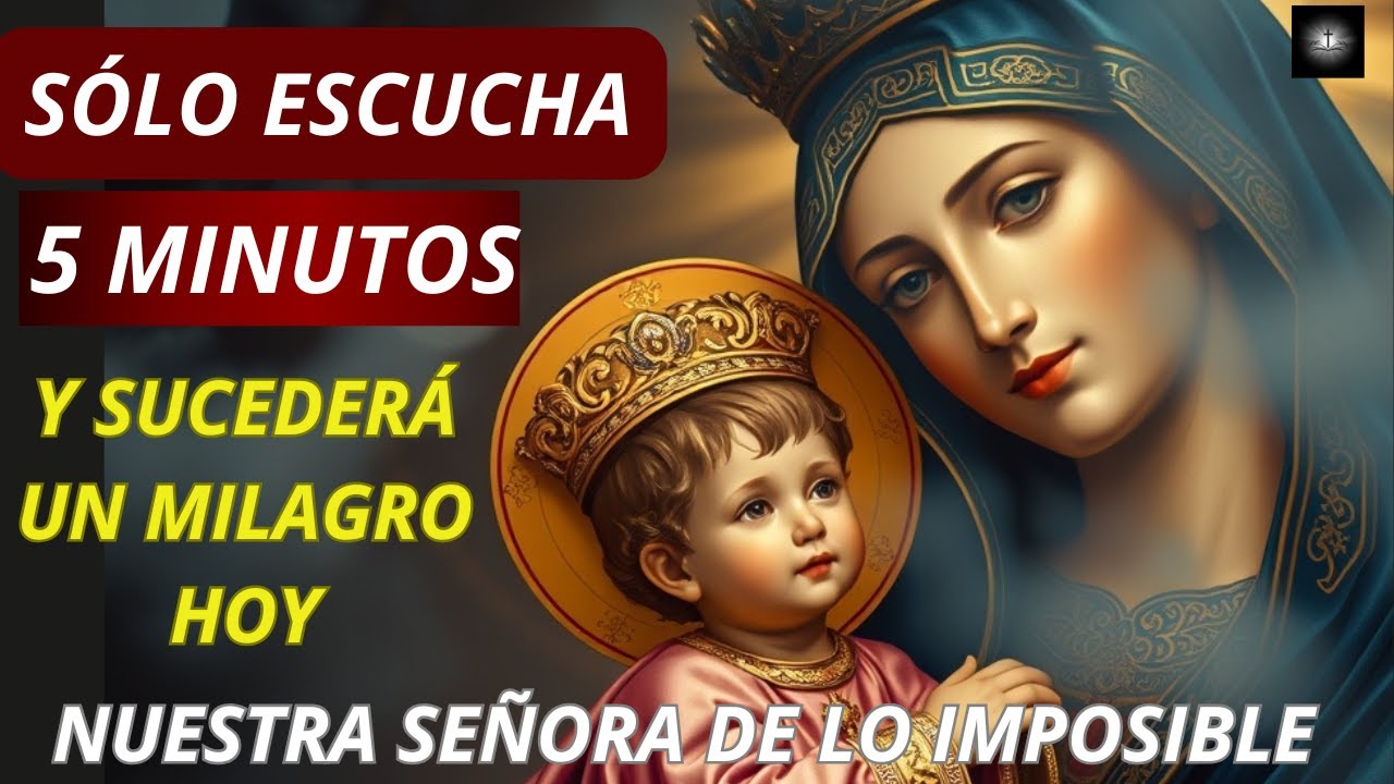 ¡Recibe tu milagro HOY! Oración Poderosa a Nuestra Señora de los ...