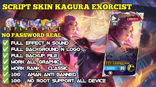 SCRIPT SKIN KAGURA EXORCIST - EXORCIST FULL EFFECT & VOICE NO PASSWORD!!! || MOBILE LEGEND‼️