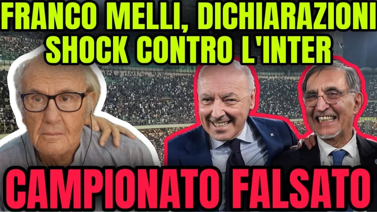 MELLI DICHIARAZIONE SHOCK CONTRO L’INTER! CAMPIONATO FALSATO!