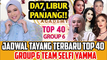 DA7 MALAM INI LIBUR! JADWAL TAYANG TERBARU TOP 40 GROUP 6 D
