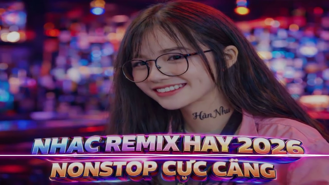NHẠC REMIX HAY HOT TREND MỚI 2026 🔥 NONSTOP CỰC ĐỈNH-BASS MẠNH
