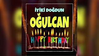 İyi Ki Doğdun Oğulcan Isimli Doğum Günü Şarkısı