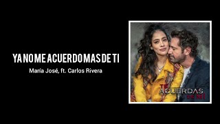 Ya No Me Acuerdo Más de Ti - María José & Carlos Rivera | Letra | Te Acuerdas de Mí