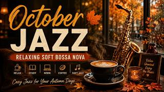 October Jazz ☕ Relaxing Soft Bossa Nova | Cozy Autumn Jazz for Relaxing, Study & Coffee