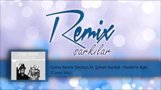 Coma Remix Doctors Ft. Şahan Sarıbal - Devlerin Aşkı (Cover Mix) Resimi