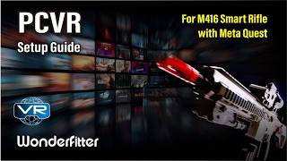 M416 Smart Rifle PCVR Mode Setup Tutorial | Wonderfitter
