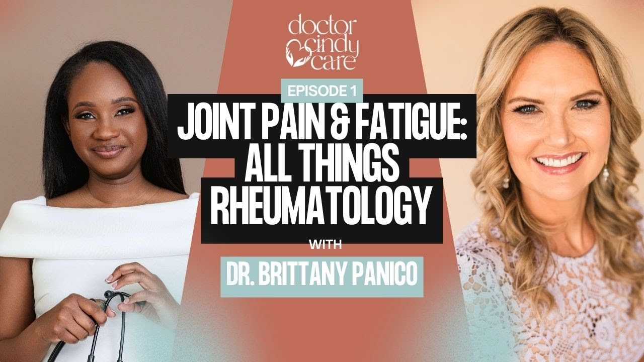 1 - Joint Pain & Fatigue: All Things Rheumatology with Dr. Brittany Panico