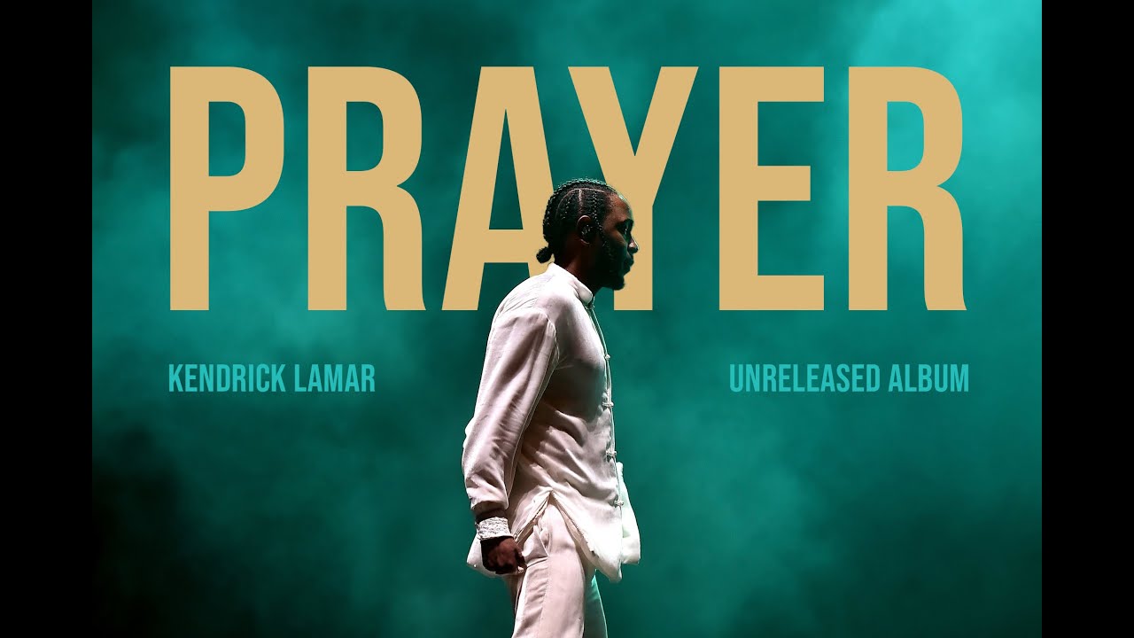 PRAYER - KENDRICK LAMAR UNRELEASED ALBUM - YouTube