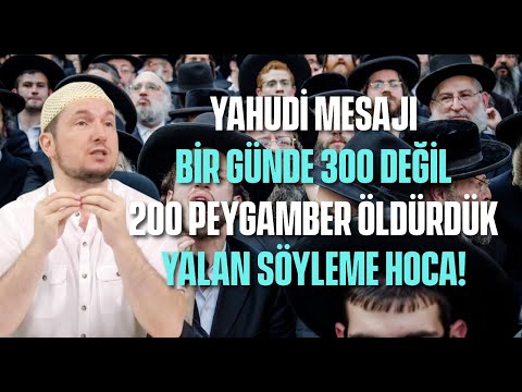 Yahudi mesajı: “Bir günde 300 değil, 200 Peygamber öldürdük; Yalan söyleme hoca!” / Kerem Önder