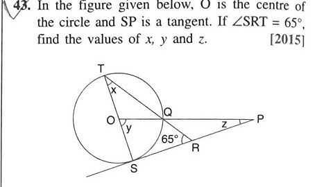 O IS THE CENTRE OF CIRCLE SP IS TANGENT IF SRT = 65 , FIND VALUE OF X , Y AND Z | SELINA SOLUTIONS